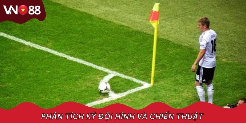 Phân tích kỹ đội hình và chiến thuật giúp gia tăng tỷ lệ thắng kèo góc